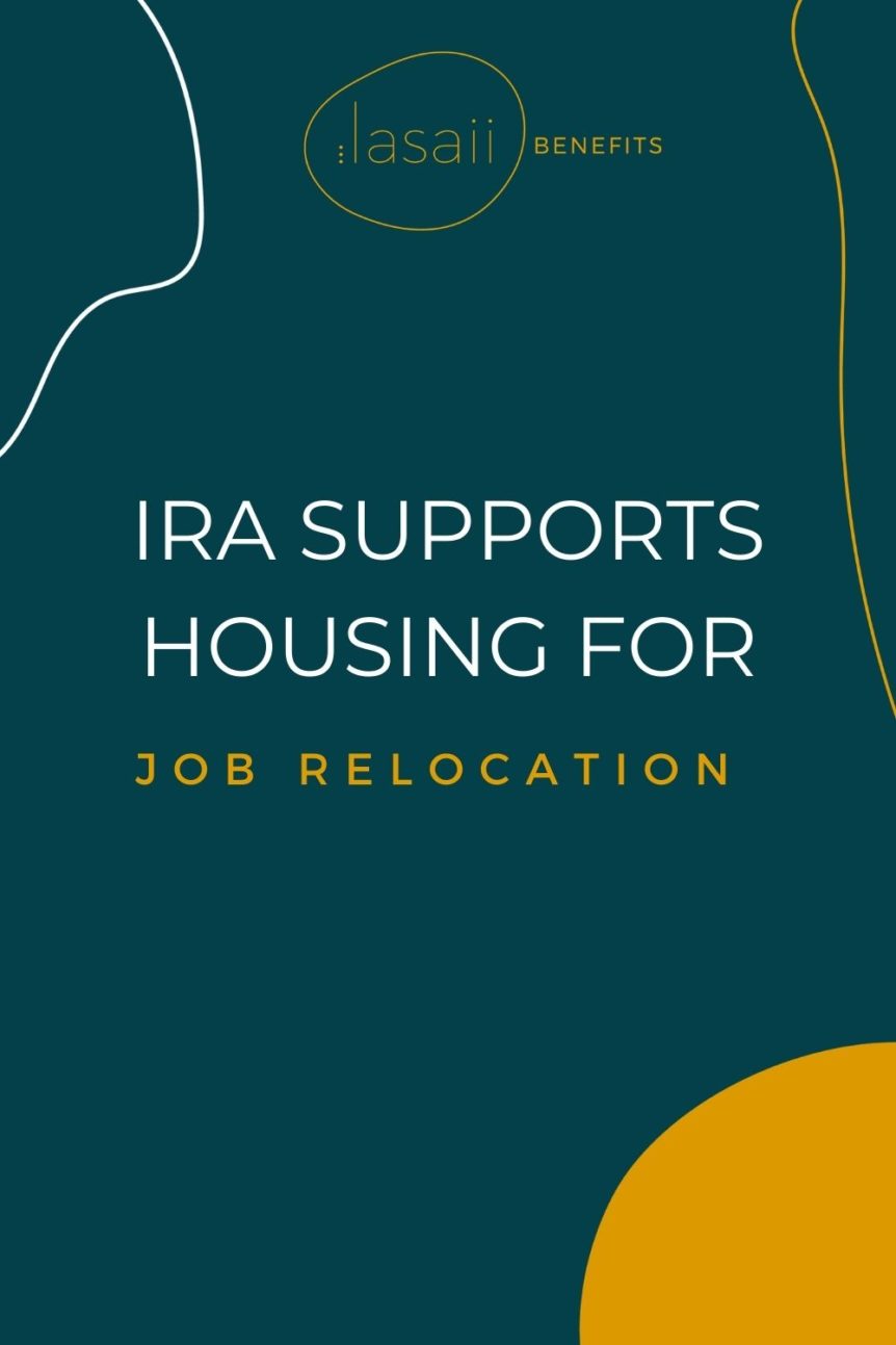 IRA supports housing for job relocations | Lasaii Benefits